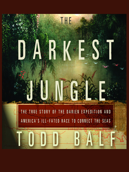 Title details for The Darkest Jungle by Todd Balf - Available